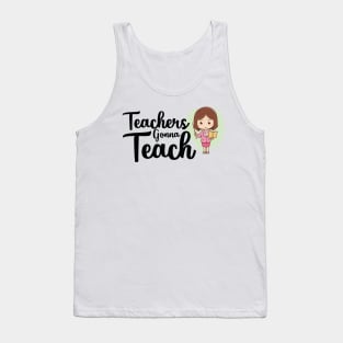 teachers gonna teach Tank Top